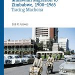 خرید و دانلود نسخه کامل کتاب Malawian Migration to Zimbabwe, 1900–1965: Tracing Machona