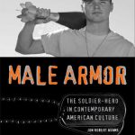 خرید و دانلود نسخه کامل کتاب Male Armor: The Soldier-Hero in Contemporary American Culture