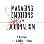 خرید و دانلود نسخه کامل کتاب Managing Emotions in Journalism : A Guide to Enhancing Resilience
