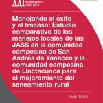 خرید و دانلود نسخه کامل کتاب Manejando el éxito y el fracaso: Estudio comparativo de los manejos locales de las JASS en la comunidad campesina de San Andrés de Yanacca y la comunidad campesina de Llactacunca (Cotambambas, Apurímac) para el mejoramiento del saneamiento rural