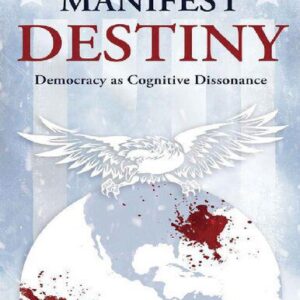 خرید و دانلود نسخه کامل کتاب Manifest Destiny; Democracy as Cognitive Dissonance