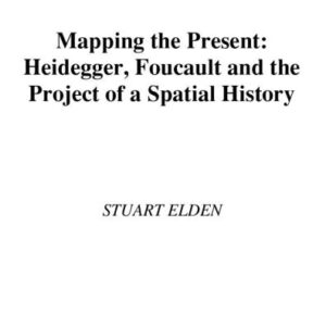 خرید و دانلود نسخه کامل کتاب Mapping the Present : Heidegger, Foucault and the Project of a Spatial History