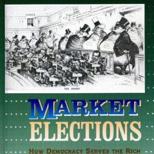 خرید و دانلود نسخه کامل کتاب Market Elections: How Democracy Serves the Rich