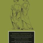 خرید و دانلود نسخه کامل کتاب Marking Maternity in Middle English Romance: Mothers, Identity, and Contamination