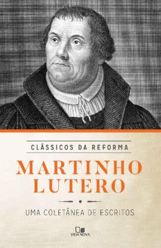 خرید و دانلود نسخه کامل کتاب Martinho Lutero: uma Coletânea de Escritos_68def3d9032b7.jpeg خرید و دانلود نسخه کامل کتاب Martinho Lutero: uma Coletânea de Escritos