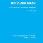 خرید و دانلود نسخه کامل کتاب Marx and Mead: Contributions to a Sociology of Knowledge