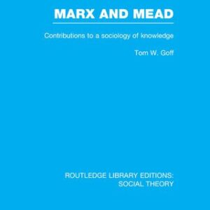 خرید و دانلود نسخه کامل کتاب Marx and Mead: Contributions to a Sociology of Knowledge