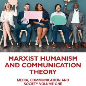 خرید و دانلود نسخه کامل کتاب Marxist Humanism and Communication Theory: Media, Communication and Society Volume One