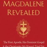 خرید و دانلود نسخه کامل کتاب Mary Magdalene Revealed: The First Apostle, Her Feminist Gospel & the Christianity We Haven’t Tried Yet
