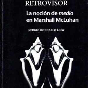 خرید و دانلود نسخه کامل کتاب Más allá del espejo retrovisor. La noción de medio en Marshall McLuhan