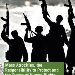 خرید و دانلود نسخه کامل کتاب Mass Atrocities, the Responsibility to Protect and the Future of Human Rights: “If Not Now, When?”