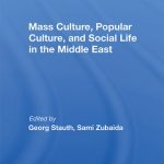 خرید و دانلود نسخه کامل کتاب Mass Culture, Popular Culture, And Social Life In The Middle East