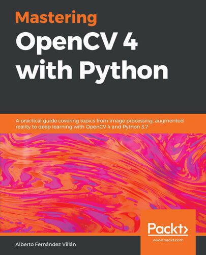 خرید و دانلود نسخه کامل کتاب Mastering OpenCV 4 with Python: A practical guide covering topics from image processing, augmented reality to deep learning with OpenCV 4 and Python 3.7_68df3acf1d247.jpeg خرید و دانلود نسخه کامل کتاب Mastering OpenCV 4 with Python: A practical guide covering topics from image processing, augmented reality to deep learning with OpenCV 4 and Python 3.7