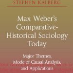 خرید و دانلود نسخه کامل کتاب Max Weber’s Comparative-Historical Sociology Today: Major Themes, Mode of Causal Analysis, and Applications