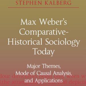 خرید و دانلود نسخه کامل کتاب Max Weber’s Comparative-Historical Sociology Today: Major Themes, Mode of Causal Analysis, and Applications