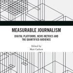 خرید و دانلود نسخه کامل کتاب Measurable Journalism: Digital Platforms, News Metrics and the Quantified Audience