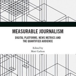 خرید و دانلود نسخه کامل کتاب Measurable Journalism: Digital Platforms, News Metrics and the Quantified Audience