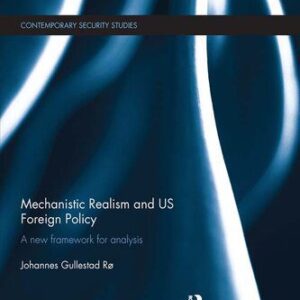 خرید و دانلود نسخه کامل کتاب Mechanistic Realism and US Foreign Policy: A New Framework for Analysis