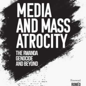خرید و دانلود نسخه کامل کتاب Media and Mass Atrocity: The Rwanda Genocide and Beyond