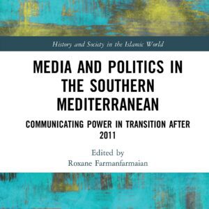 خرید و دانلود نسخه کامل کتاب Media and Politics in the Southern Mediterranean: Communicating Power in Transition After 2011