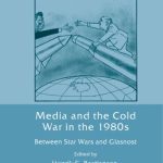 خرید و دانلود نسخه کامل کتاب Media and the Cold War in the 1980s: Between Star Wars and Glasnost