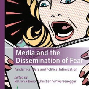 خرید و دانلود نسخه کامل کتاب Media and the Dissemination of Fear: Pandemics, Wars and Political Intimidation