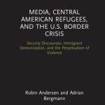 خرید و دانلود نسخه کامل کتاب Media, Central American Refugees, and the U.S. Border Crisis
