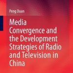 خرید و دانلود نسخه کامل کتاب Media Convergence and the Development Strategies of Radio and Television in China