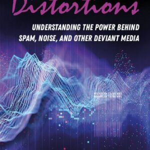 خرید و دانلود نسخه کامل کتاب Media Distortions: Understanding The Power Behind Spam, Noise, And Other Deviant Media