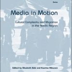 خرید و دانلود نسخه کامل کتاب Media in Motion: Cultural Complexity and Migration in the Nordic Region