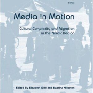 خرید و دانلود نسخه کامل کتاب Media in Motion: Cultural Complexity and Migration in the Nordic Region
