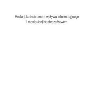 خرید و دانلود نسخه کامل کتاب Media jako instrument wpływu informacyjnego i manipulacji społeczeństwem
