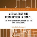 خرید و دانلود نسخه کامل کتاب Media Leaks and Corruption in Brazil: The Infostorm of Impeachment and the Lava-Jato Scandal