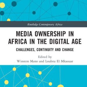 خرید و دانلود نسخه کامل کتاب Media Ownership in Africa in the Digital Age: Challenges, Continuity and Change