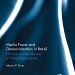 خرید و دانلود نسخه کامل کتاب Media Power and Democratization in Brazil: TV Globo and the Dilemmas of Political Accountability