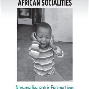 خرید و دانلود نسخه کامل کتاب Media Practices and Changing African Socialities: Non-media-centric Perspectives
