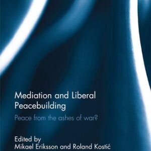 خرید و دانلود نسخه کامل کتاب Mediation and Liberal Peacebuilding: Peace From the Ashes of War?