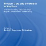 خرید و دانلود نسخه کامل کتاب Medical Careand the Health of the Poor: Cornell University Medical College Eighth Conference on Health Policy