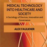 خرید و دانلود نسخه کامل کتاب Medical Technology in Healthcare and Society: A Sociology of Devices, Innovation and Governance (Health, Technology and Society)