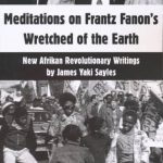 خرید و دانلود نسخه کامل کتاب Meditations on Frantz Fanon’s Wretched of the Earth: New Afrikan Revolutionary Writings