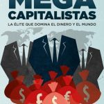 خرید و دانلود نسخه کامل کتاب Megacapitalistas: La élite que domina el dinero y el mundo