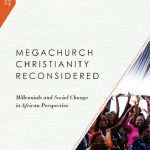 خرید و دانلود نسخه کامل کتاب Megachurch Christianity Reconsidered : Millennials and Social Change in African Perspective