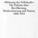 خرید و دانلود نسخه کامل کتاب »Mehrung der Volkskraft«: Die Debatte über Bevölkerung, Modernisierung und Nation 1890-1933