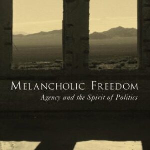 خرید و دانلود نسخه کامل کتاب Melancholic Freedom: Agency and the Spirit of Politics