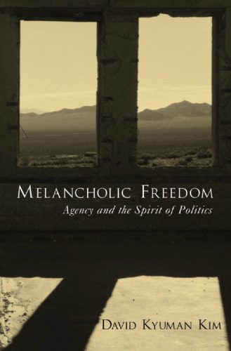 خرید و دانلود نسخه کامل کتاب Melancholic Freedom: Agency and the Spirit of Politics_68e9c4113de70.jpeg خرید و دانلود نسخه کامل کتاب Melancholic Freedom: Agency and the Spirit of Politics