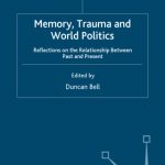 خرید و دانلود نسخه کامل کتاب Memory, Trauma and World Politics: Reflections on the Relationship Between Past and Present