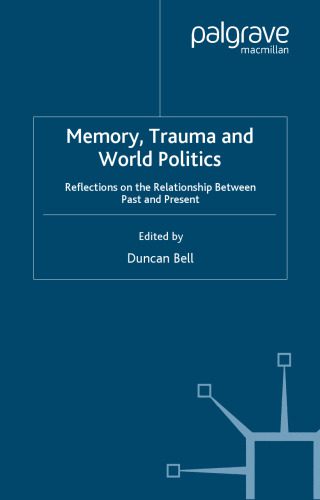 خرید و دانلود نسخه کامل کتاب Memory, Trauma and World Politics: Reflections on the Relationship Between Past and Present_68ec2c31cbdb2.jpeg خرید و دانلود نسخه کامل کتاب Memory, Trauma and World Politics: Reflections on the Relationship Between Past and Present