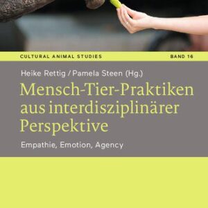 خرید و دانلود نسخه کامل کتاب Mensch-Tier-Praktiken aus interdisziplinärer Perspektive : Empathie, Emotion, Agency
