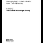 خرید و دانلود نسخه کامل کتاب Mental Illness and Learning Disability Since 1850: Finding a Place for Mental Disorder in the United Kingdom (Routledge Studies in the Social History of Medicine)