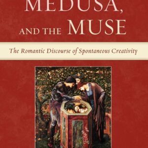 خرید و دانلود نسخه کامل کتاب Mesmerism, Medusa, and the Muse: The Romantic Discourse of Spontaneous Creativity